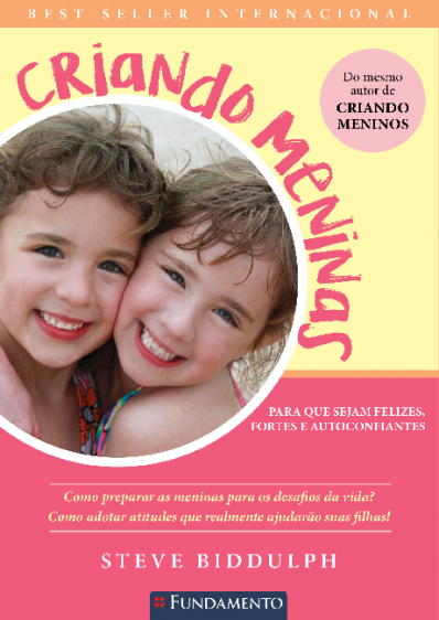 Criando Meninas - Para Que Sejam Fortes, Felizes E Autoconfiantes