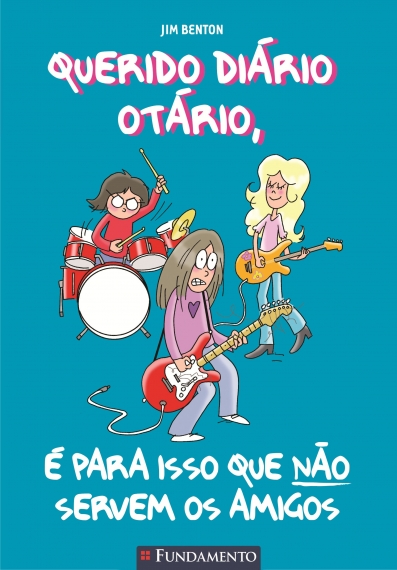 Querido Diário Otário - É Para Isso Que Não Servem Os Amigos