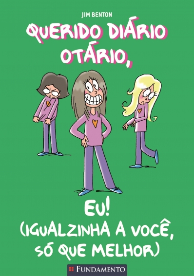 Querido Diário Otário - Eu! (Igualzinha A Você, Só Que Melhor)