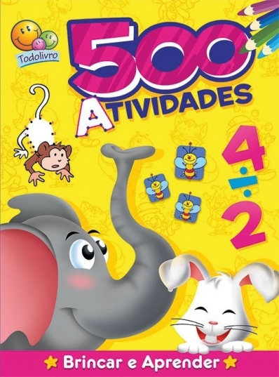 500 atividades - Brincar e aprender