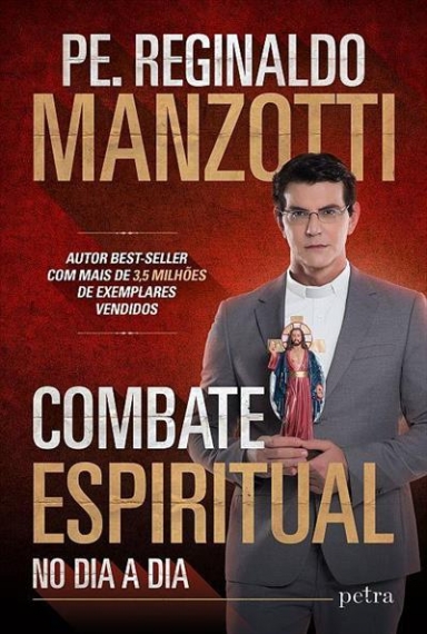 Combate espiritual: no dia a dia - Pe. Reginaldo Manzotti