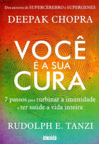 Você é a sua cura - 7 passos para turbinar a imunidade e ter saúde a vida inteira