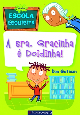 Minha escola esquisita - A sra - Gracinha é doidinha!