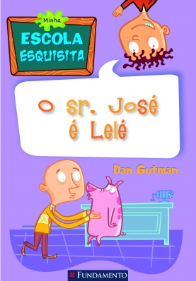 Minha escola esquisita - O sr - José é lelé!