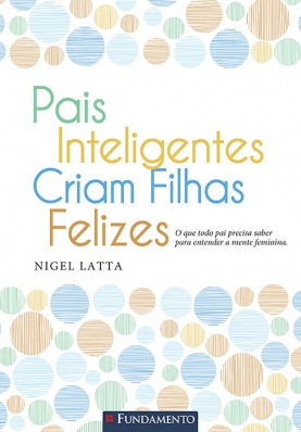 Pais inteligentes criam filhas felizes