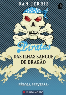 Piratas das Ilhas Sangue de Dragão 10 - Pérola perversa