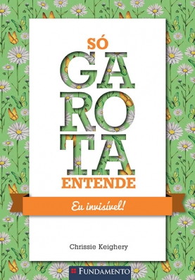 Só garota entende - Eu invisível