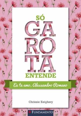 Só garota entende - Eu te amo, Alessandro Romano