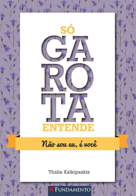 Só garota entende - Não sou eu, é você