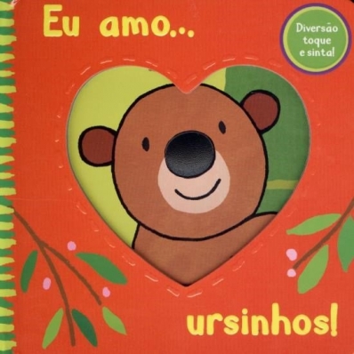 Eu amo ursinhos: Col. Diversão toque e sinta!