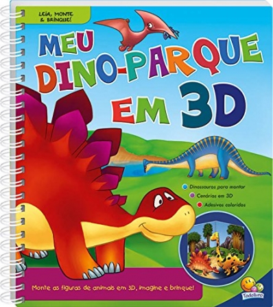 Meu dino-parque em 3D - Col. Leia, monte e brinque!