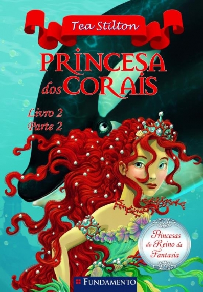 Princesas do Reino da Fantasia: Princesa dos Corais - Livro 2 - Parte 2