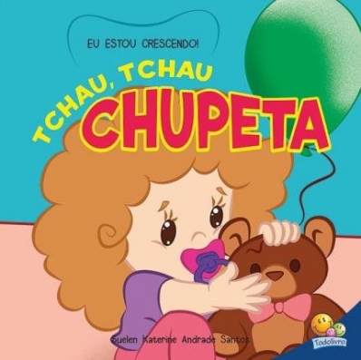 Eu estou crescendo! Tchau, tchau chupeta