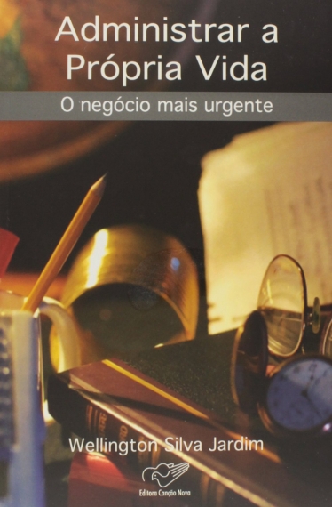Administrar a própria vida - O negócio mais urgente