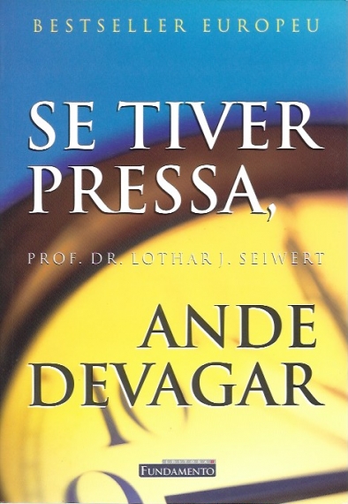 Se tiver pressa, ande devagar