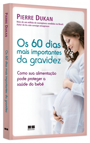 Os 60 dias mais importantes da gravidez