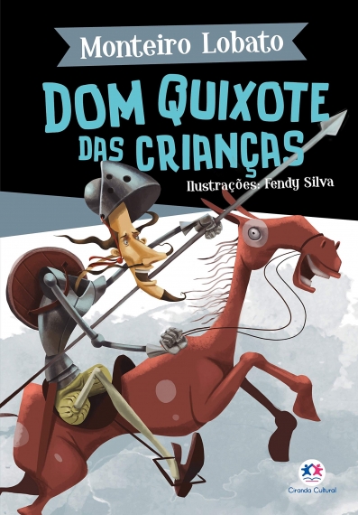 Dom Quixote das crianças: Col. A turma do Sitio do Picapau Amarelo - Monteiro Lobato