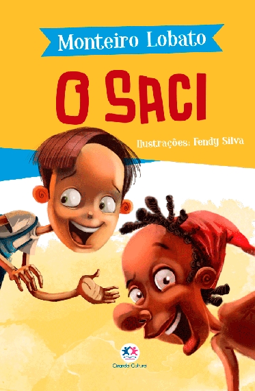 O saci: Col. A turma do Sitio do Picapau Amarelo - Monteiro Lobato