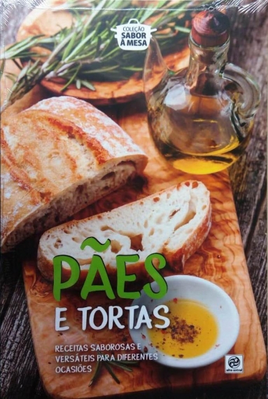 Pães e tortas: Receitas saborosas e versáteis para diferentes ocasiões - Coleção sabor à mesa