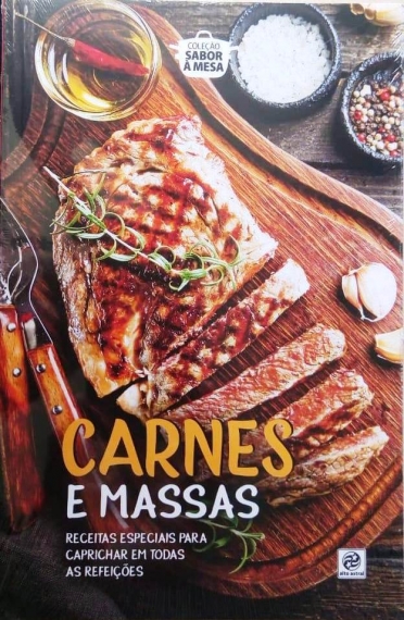 Carnes e massas: Receitas especiais para caprichar em todas as refeições - Coleção sabor à mesa
