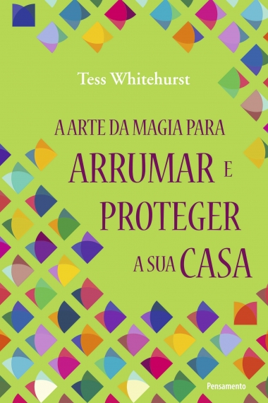 A arte da magia para arrumar e proteger a sua casa