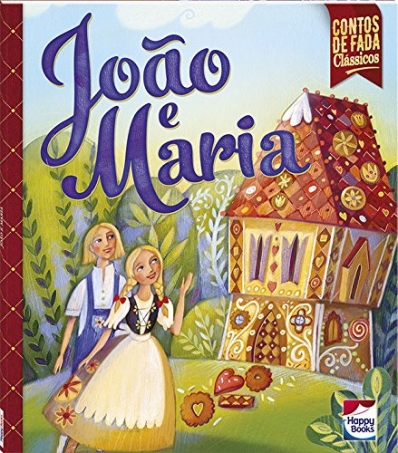 João e Maria - Col. Contos de fada clássicos