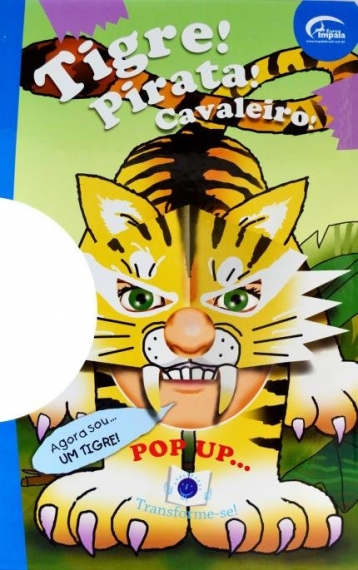 Tigre! Pirata! Cavaleiro!: Pop-Up - Col. Transforme-se!