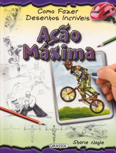 Ação máxima - Col. Como fazer desenhos incríveis