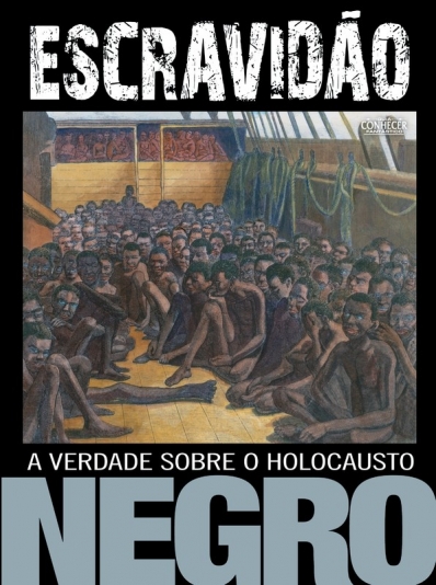 Escravidão - A verdade sobre o holocausto negro