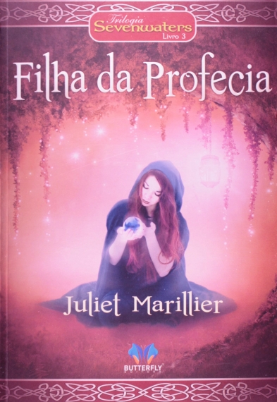 Filha da profecia: Trilogia Sevenwaters - Livro 3 