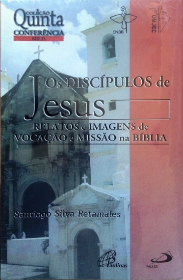 Os Discípulos de Jesus: Relatos e imagens de vocação e missão na Bíblia