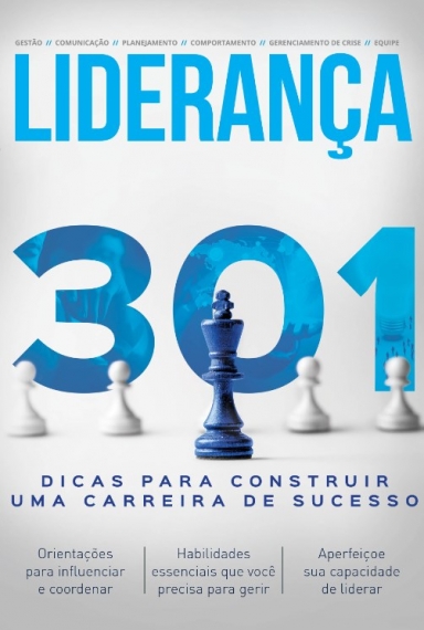 Liderança - Guia 301 dicas para ser um líder: Dicas para construir uma carreira de sucesso