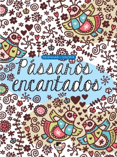 Desenhar e colorir - Pássaros encantados