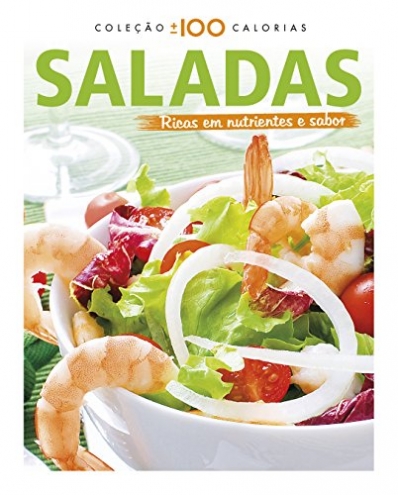 Saladas: Coleção mais ou menos 100 calorias - Ricas em nutrientes e sabor
