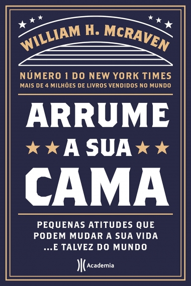 Arrume sua cama: Pequenas coisas que podem mudar a sua vida... E talvez o mundo
