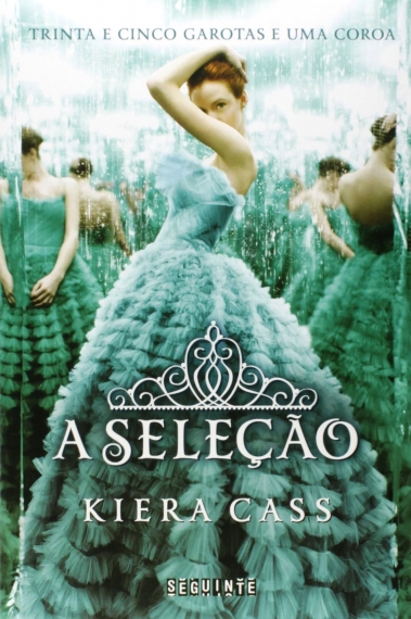 A seleção: Série a Seleção - Livro 1 - Trinta e cinco garotas e uma coroa