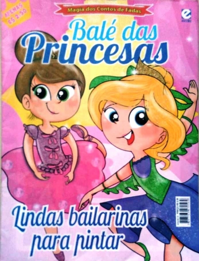 O balé das Princesas - Revistinha: Col. Magia os Contos de Fadas