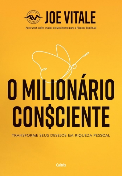 O milionário consciente - Transforme seus desejos em riqueza pessoal