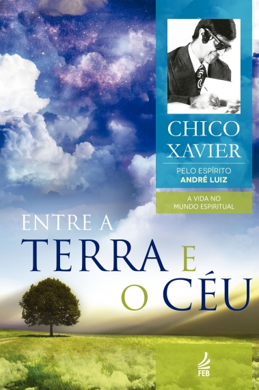 Entre a terra e o céu - Chico Xavier