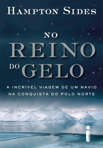 No reino do gelo - A incrível viagem de um navio na conquista do Polo Norte
