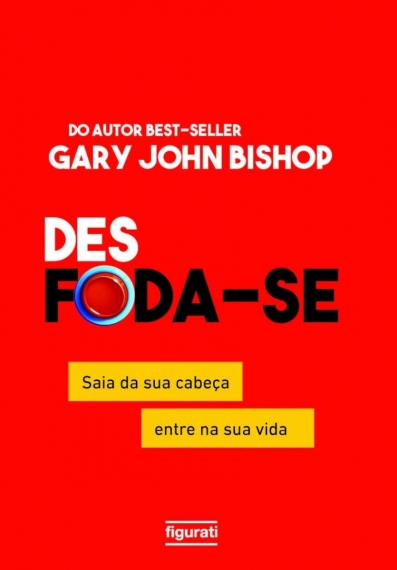 Des foda-se - Saia da sua cabeça, entre na sua vida