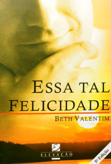 Essa tal felicidade - Col. Crescimento pessoal