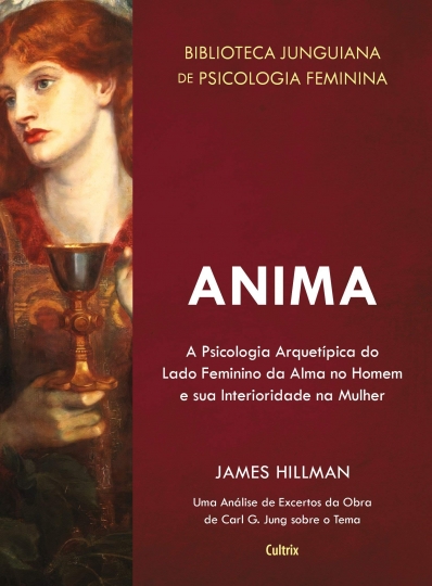 Anima - A psicologia arquetípica do lado feminino da alma no homem e sua interioridade na mulher