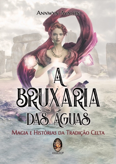 A bruxaria das águas - Magia e histórias da tradição Celta