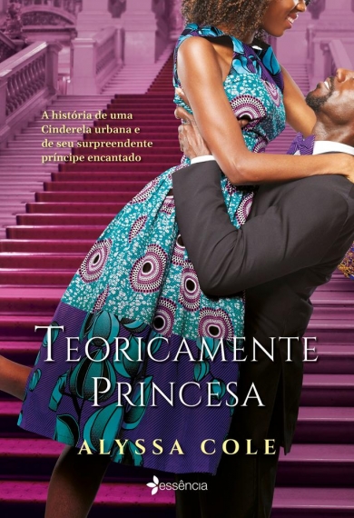 Teoricamente princesa - A história de uma Cinderela urbana e de seus surpreendente príncipe encantado