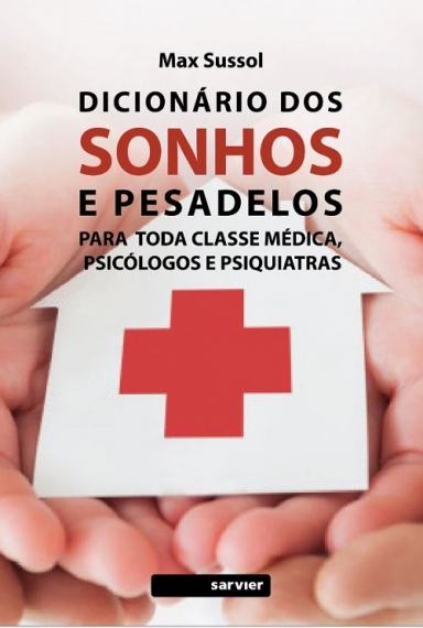 Dicionário dos sonhos e pesadelos - Para toda classe médica, psicólogos e psiquiatras