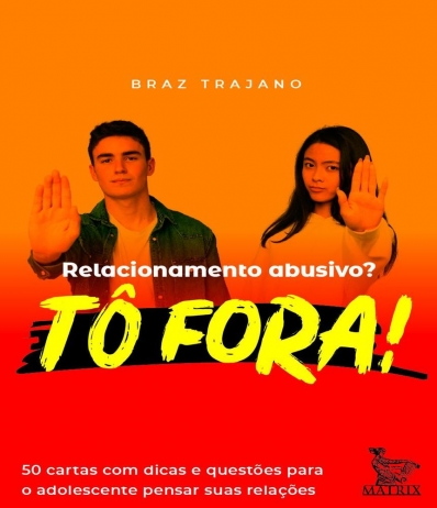 Relacionamento abusivo? Tô fora! - 50 cartas com dicas e questões para o adolescente pensar suas relações