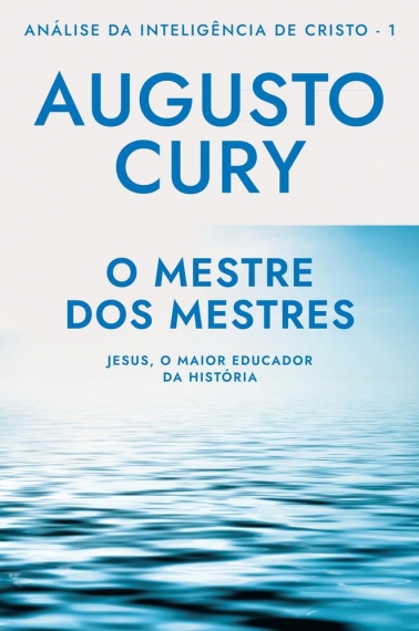 O Mestre dos mestres - Col. Análise da Inteligência de Cristo - 1