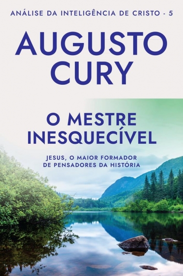 O Mestre inesquecível - Col. Análise da Inteligência de Cristo - 5