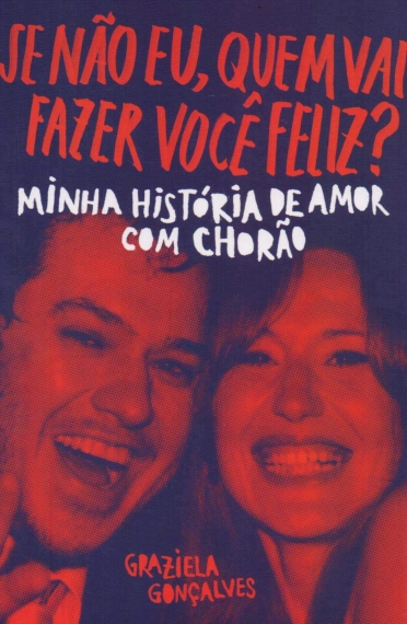 Se não eu, quem vai fazer você feliz? - Minha história de amor com Chorão